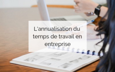 L’annualisation du temps de travail en entreprise