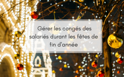 Comment gérer les congés de fin d’année