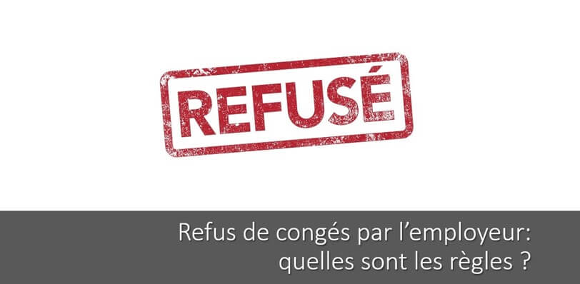 Règles et délais pour le refus de congés par l’employeur