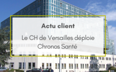 Le Centre Hospitalier de Versailles choisit Chronos d’Asys