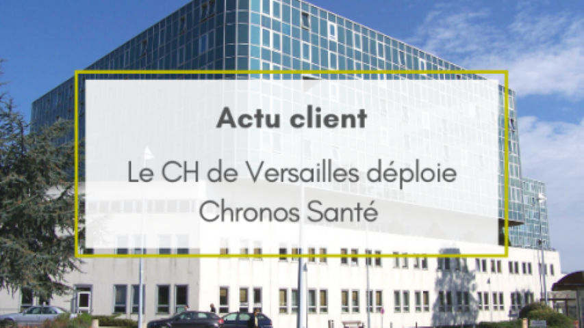 Le Centre Hospitalier de Versailles choisit Chronos d’Asys