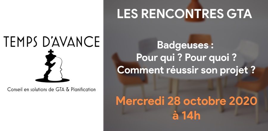 Les rencontres GTA de Temps d’Avance – Badgeuses : Pour qui ? Pour quoi ? Comment réussir son projet ?