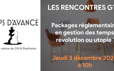 Les rencontres GTA de Temps d’Avance – Packages réglementaires : révolution ou utopie ?