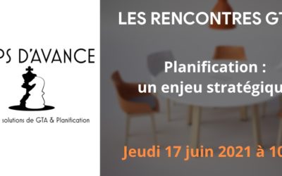 Les rencontres GTA de Temps d’Avance – Gestion des plannings : un enjeu stratégique