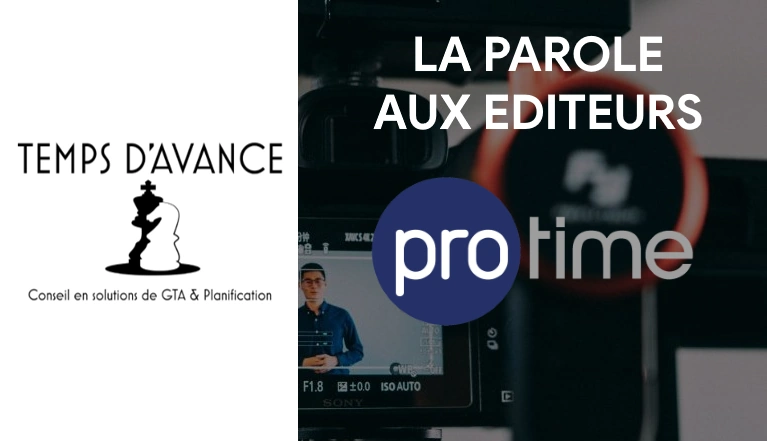 La parole aux editeurs - Protime | Temps d'Avance | Conseil AMOA GTA et Planning