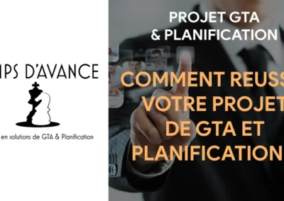 Comment réussir votre projet de GTA et Planification ?