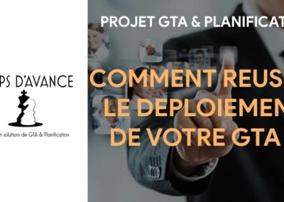 Comment réussir le déploiement de votre GTA ?