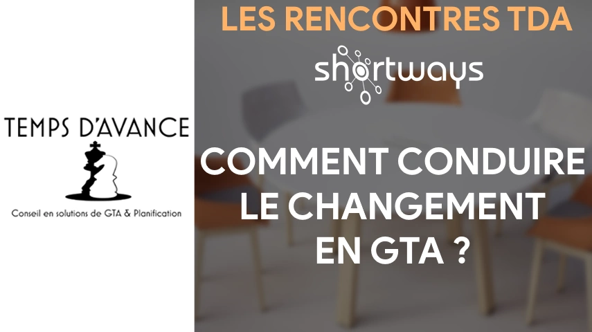Les rencontres TDA - Comment conduire le changement sans date | Temps d'Avance | Conseil AMOA GTA et Planning Les rencontres TDA - Comment conduire le changement sans date